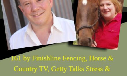 161 by Finishline Fencing,  Horse & Country TV, Getty Talks Stress & Nutrition