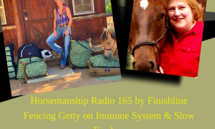 165 by Finishline Fencing: Getty on Equine Immune System & All About Slow Feeders