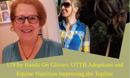 179 by Hands On Gloves: OTTB Adoptions and Equine Nutrition Improving the Topline