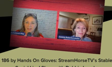 186 by Hands On Gloves: StreamHorseTV’s Stable Social Live! Show with Debbie Loucks