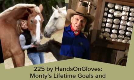 225 by HandsOnGloves:  Monty’s Lifetime Goals and Gentling Wild Horses