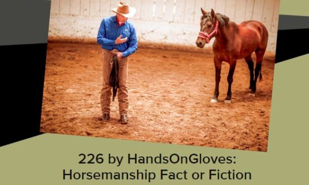 226 by HandsOnGloves: Horsemanship Fact or Fiction with Monty Roberts