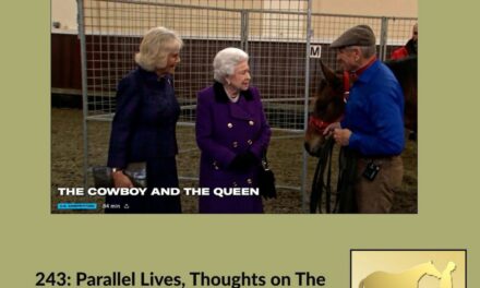 243: Parallel Lives, Thoughts on The Cowboy & The Queen Documentary by HandsOnGloves
